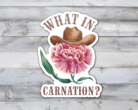 What In Carnation Vinyl Sticker